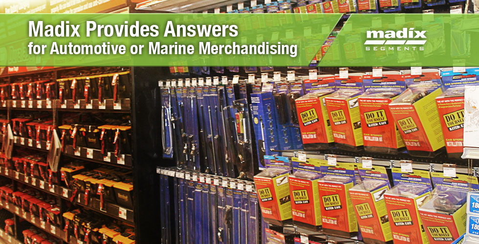Madix Provides Answers for Automotive or Marine Merchandising